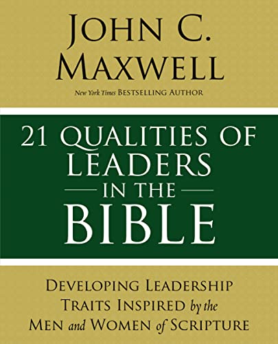 21 Qualities of Leaders in the Bible: Key Leadership Traits of the Men and Women in Scripture - Paperback