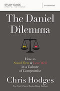 The Daniel Dilemma Bible Study Guide: How to Stand Firm and Love Well in a Culture of Compromise - Paperback