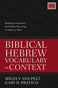Biblical Hebrew Vocabulary in Context: Building Competency with Words Occurring 50 Times or More - Paperback
