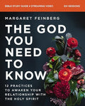 The God You Need to Know Study Guide Plus Streaming Video: 12 Practices to Awaken Your Relationship with the Holy Spirit - Paperback