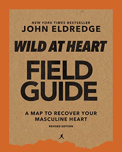 Wild at Heart Field Guide, Revised Edition: Discovering the Secret of a Man's Soul - Paperback