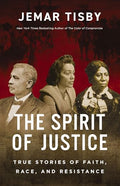 The Spirit of Justice: True Stories of Faith, Race, and Resistance - Hardcover