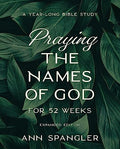 Praying the Names of God for 52 Weeks, Expanded Edition: A Year-Long Bible Study - Paperback