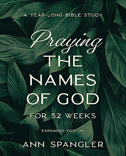 Praying the Names of God for 52 Weeks, Expanded Edition: A Year-Long Bible Study - Paperback