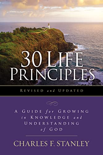 30 Life Principles, Revised and Updated: A Guide for Growing in Knowledge and Understanding of God - Paperback