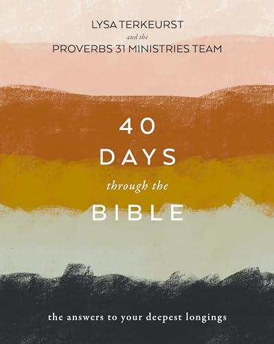 40 Days Through the Bible: The Answers to Your Deepest Longings - Paperback