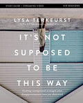 It's Not Supposed to Be This Way Bible Study Guide Plus Streaming Video: Finding Unexpected Strength When Disappointments Leave You Shattered - Paperback