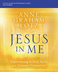 Jesus in Me Bible Study Guide Plus Streaming Video: Experiencing the Holy Spirit as a Constant Companion - Paperback