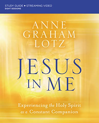 Jesus in Me Bible Study Guide Plus Streaming Video: Experiencing the Holy Spirit as a Constant Companion - Paperback