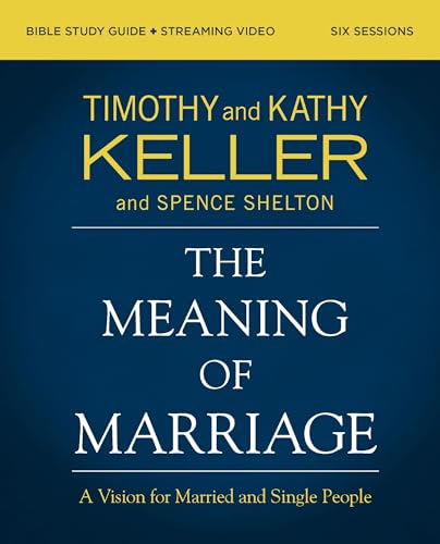 The Meaning of Marriage Bible Study Guide Plus Streaming Video, Updated Edition: A Vision for Married and Single People - Paperback