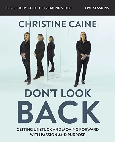 Don't Look Back Bible Study Guide Plus Streaming Video: Getting Unstuck and Moving Forward with Passion and Purpose - Paperback
