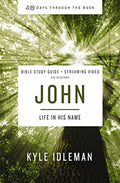 John Bible Study Guide Plus Streaming Video: Life in His Name - Paperback