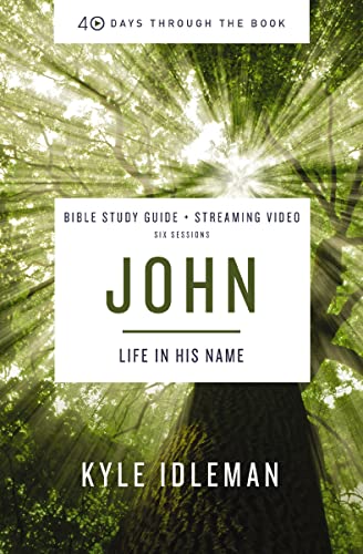 John Bible Study Guide Plus Streaming Video: Life in His Name - Paperback