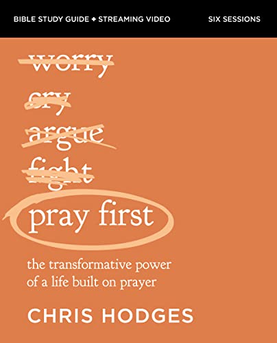 Pray First Bible Study Guide Plus Streaming Video: The Transformative Power of a Life Built on Prayer - Paperback