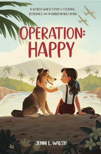 Operation: Happy: A World War II Story of Courage, Resilience, and an Unbreakable Bond - Hardcover