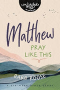 Matthew: Pray Like This - Paperback