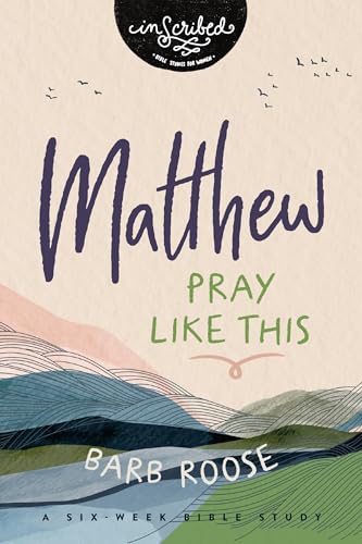 Matthew: Pray Like This - Paperback