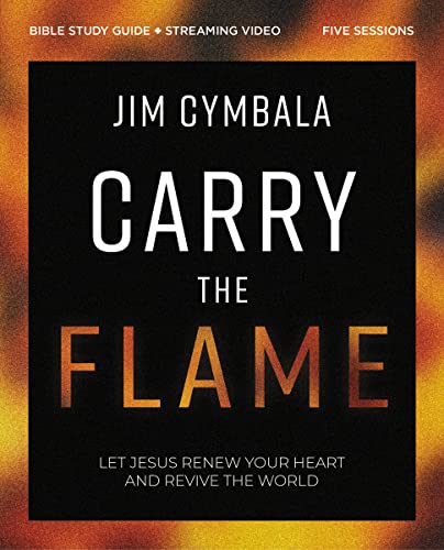 Carry the Flame Bible Study Guide Plus Streaming Video: A Bible Study on Renewing Your Heart and Reviving the World - Paperback
