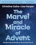 The Marvel and Miracle of Advent Bible Study Guide Plus Streaming Video: Recapturing the Wonder of Jesus Living with Us - Paperback