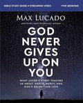 God Never Gives Up on You Bible Study Guide Plus Streaming Video: What Jacob's Story Teaches Us about Grace, Mercy, and God's Relentless Love - Paperback