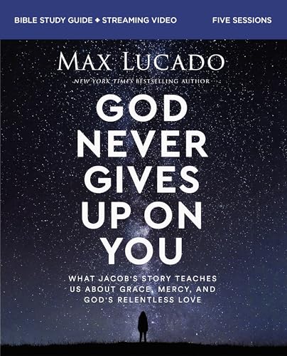 God Never Gives Up on You Bible Study Guide Plus Streaming Video: What Jacob's Story Teaches Us about Grace, Mercy, and God's Relentless Love - Paperback