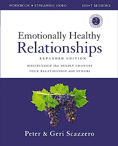 Emotionally Healthy Relationships Expanded Edition Workbook Plus Streaming Video: Discipleship That Deeply Changes Your Relationship with Others - Paperback
