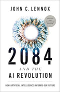 2084 and the AI Revolution, Updated and Expanded Edition: How Artificial Intelligence Informs Our Future - Paperback