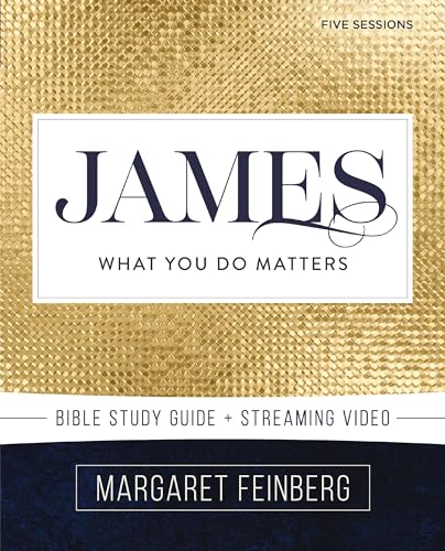 James Bible Study Guide Plus Streaming Video: What You Do Matters - Paperback