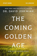 The Coming Golden Age Bible Study Guide: How to Be Kingdom Ready - Paperback