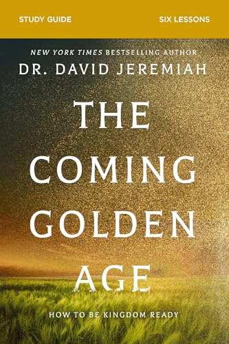 The Coming Golden Age Bible Study Guide: How to Be Kingdom Ready - Paperback