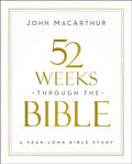 52 Weeks Through the Bible: A Year-Long Bible Study for Men and Women - Paperback