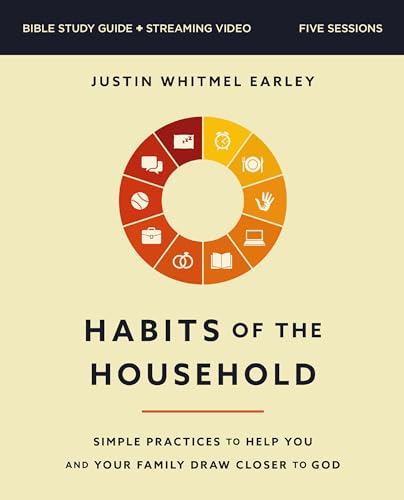 Habits of the Household Bible Study Guide Plus Streaming Video: Simple Practices to Help You and Your Family Draw Closer to God - Paperback