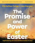 The Promise and Power of Easter Bible Study Guide Plus Streaming Video: Captivated by the Cross and Resurrection of Jesus - Paperback