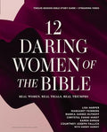 12 Daring Women of the Bible Study Guide Plus Streaming Video: Real Women, Real Trials, Real Triumphs - Paperback