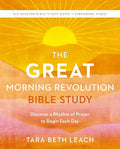 The Great Morning Revolution Bible Study Guide Plus Streaming Video: Discover a Rhythm of Prayer to Begin Each Day - Paperback