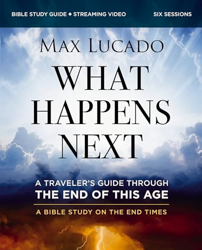 What Happens Next Bible Study Guide Plus Streaming Video: A Traveler's Guide Through the End of This Age - Paperback