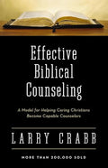 Effective Biblical Counseling: A Model for Helping Caring Christians Become Capable Counselors - Paperback