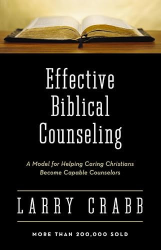Effective Biblical Counseling: A Model for Helping Caring Christians Become Capable Counselors - Paperback