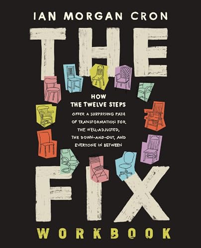 The Fix Workbook: How the Twelve Steps Offer a Surprising Path of Transformation for the Well-Adjusted, the Down-And-Out, and Everyone in Between - Paperback