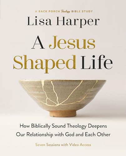 A Jesus-Shaped Life Bible Study Guide Plus Streaming Video: How Biblically Sound Theology Deepens Our Relationship with God and Each Other - Paperback