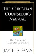The Christian Counselor's Manual: The Practice of Nouthetic Counseling - Paperback