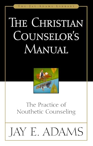 The Christian Counselor's Manual: The Practice of Nouthetic Counseling - Paperback