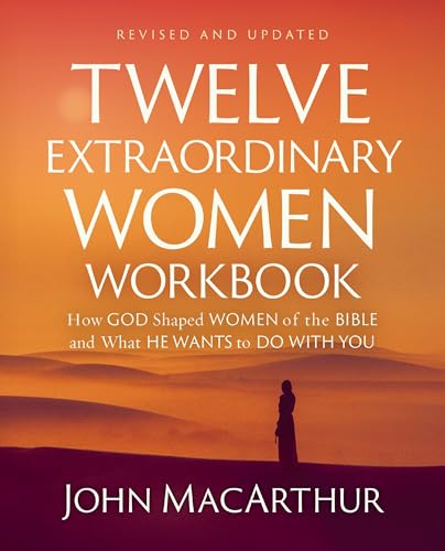 Twelve Extraordinary Women Workbook, Revised and Updated: How God Shaped Women of the Bible and What He Wants to Do with You - Paperback