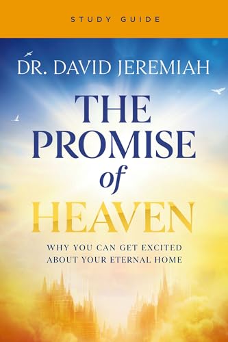 The Promise of Heaven Bible Study Guide: Why You Can Get Excited about Your Eternal Home - Paperback