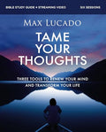 Tame Your Thoughts Bible Study Guide Plus Streaming Video: Three Tools to Renew Your Mind and Transform Your Life - Paperback