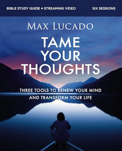 Tame Your Thoughts Bible Study Guide Plus Streaming Video: Three Tools to Renew Your Mind and Transform Your Life - Paperback