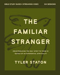 The Familiar Stranger Bible Study Guide Plus Streaming Video: (Re)Introducing the Holy Spirit to Those in Search of an Experiential Spirituality - Paperback
