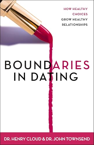 Boundaries in Dating: How Healthy Choices Grow Healthy Relationships - Paperback
