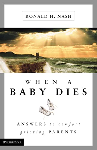 When a Baby Dies: Answers to Comfort Grieving Parents - Paperback