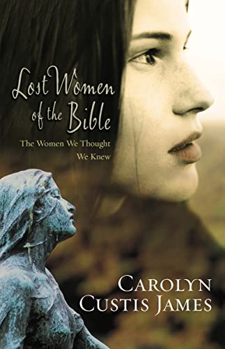 Lost Women of the Bible: The Women We Thought We Knew - Paperback